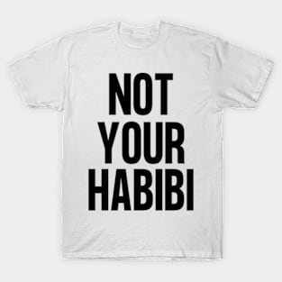 Not your habibi T-Shirt